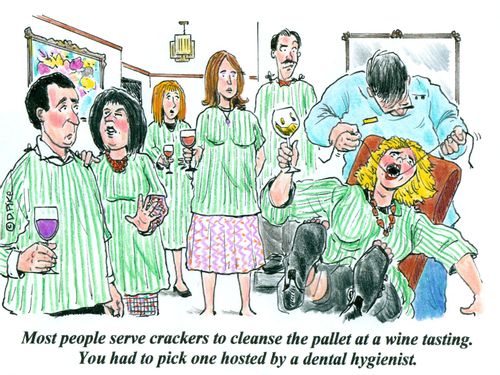 'Most people serve crackers to cleanse the pallet at a wine tasting. You had to pick one hosted by a dental hygienist.'