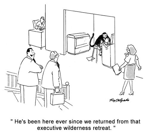 'He's been here ever since we returned from that executive wilderness retreat.'