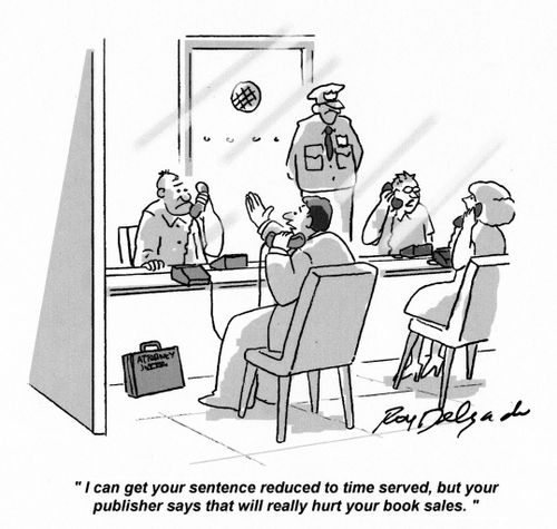 'I can get your sentence reduced to time served, but your publisher says that will really hurt your book sales.'