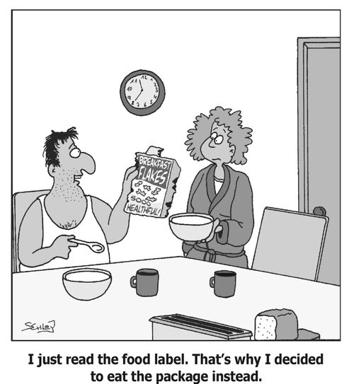 'I just read the food label. That's why I decided to eat the package instead.'