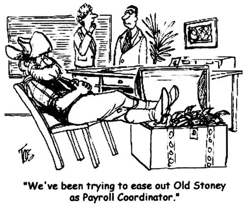 'We've been trying to ease out Old Stoney as Payroll Coordinator.'