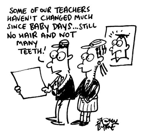 "Some of our teachers haven't changed much since baby days..."