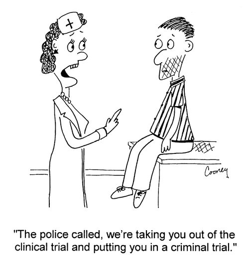 "We're taking you out of the clinical trial and putting you in a criminal trial."