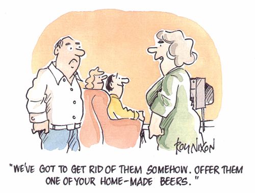 "We've got to get rid of them somehow. Offer them one of your home-made beers"
