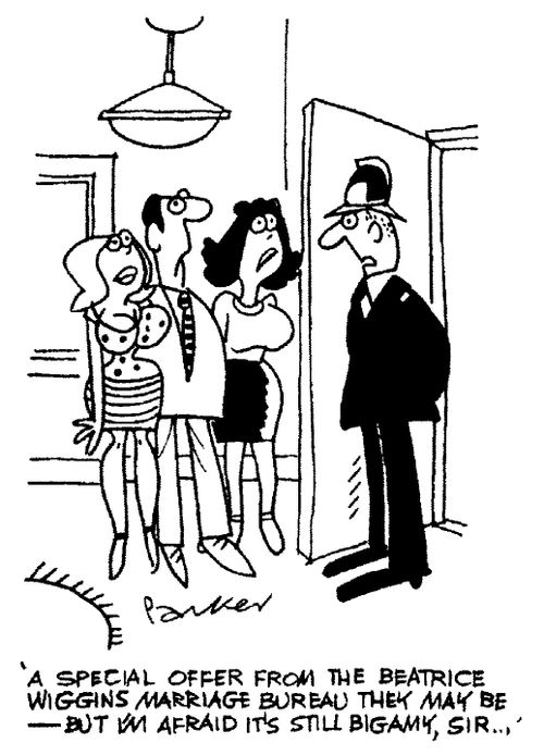 "A special offer from the Beatrice Wiggins Marriage Bureau they may be - but I'm afraid it's still bigamy, sir..."