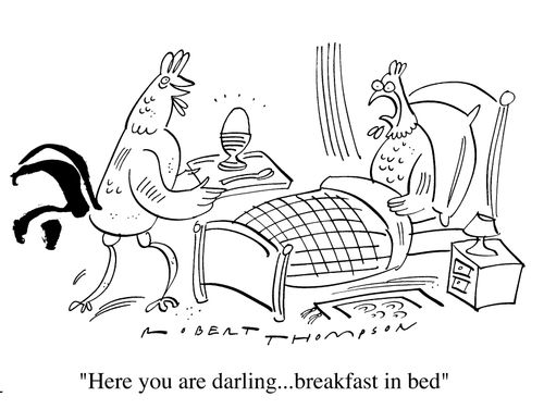"Here you are darling...breakfast in bed"