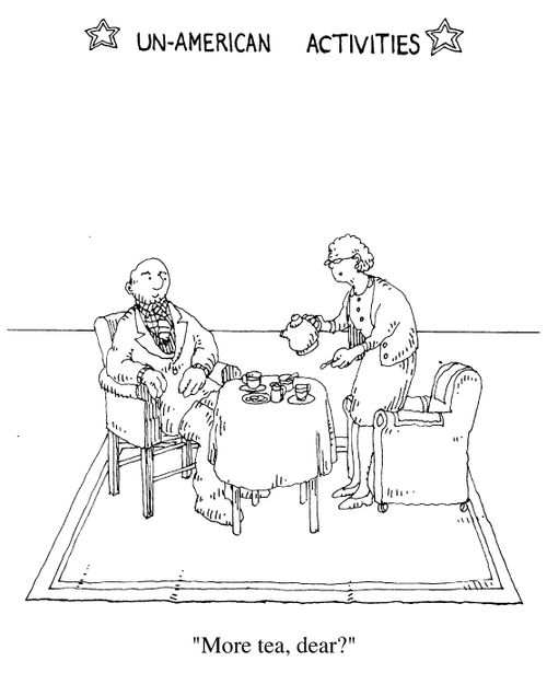 'Un-american activities' "More tea, dear?"