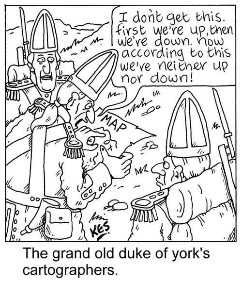 The grand old duke of york's cartographers.