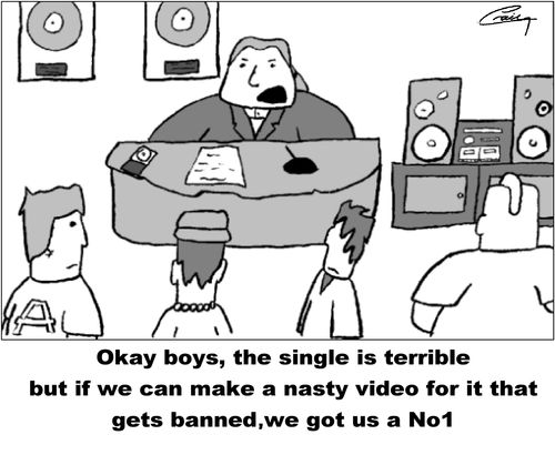 'Okay boys, the single is terrible but if we can make a nasty video for it that gets banned, we got us a No1' 