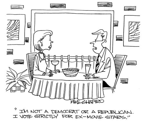'I'm not a democrat or a republican. I vote strictly for ex-movie stars.'