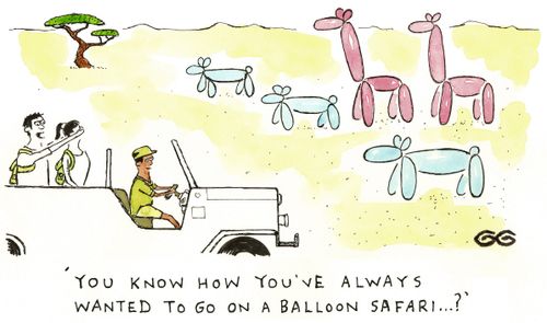 'You know how you've always wanted to go on a balloon safari..?'