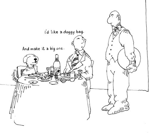 -'I'd like a doggy bag.'  -'And make it a big one.'
