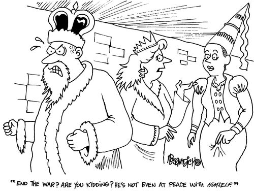 'End the war? Are you kidding? He's not even at peace with himself.'
