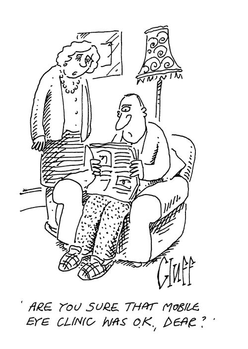 'Are you sure that mobile eye clinic was ok, Dear?'