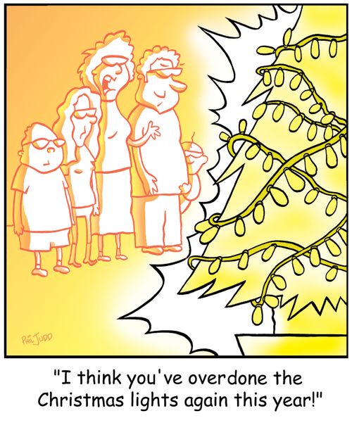 'I think you've overdone the Christmas lights again this year!'