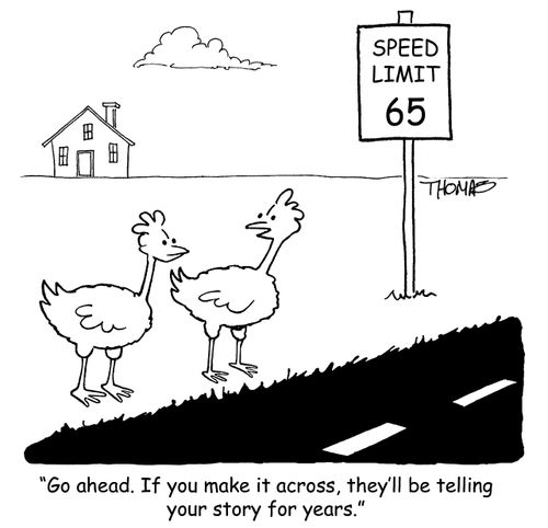 'Go ahead. If you make it across, they'll be telling your story for years.'