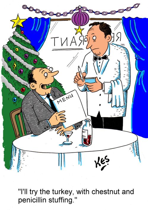 'I'll try the turkey, with chestnut and penicillin stuffing.'