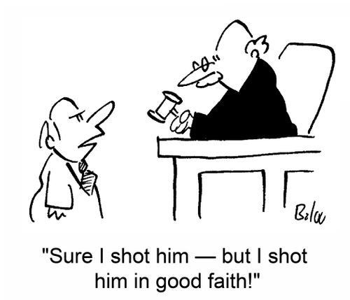 "Sure I shot him - but I shot him in good faith!"