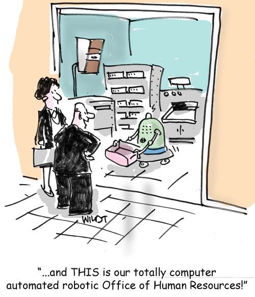 "And this is our totally computer automated robotic office of Human Resources,"