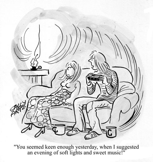 'You seemed keen enough yesterday when I suggested an evening of soft lights and sweet music!'