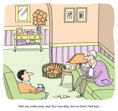 'Well, yes, a little lonely, dear. But I have Mog. And my Grand Theft Auto...'