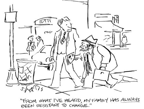 'From what I've heard, my family has always been resistant to change.'