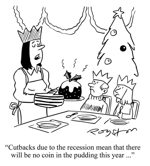 'Cutbacks due to the recession mean that there will be no coin in the pudding this year ...'