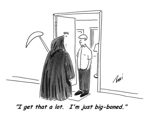 'I get that a lot. I'm just big boned.'