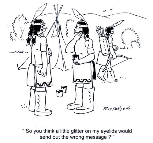 'So you think a little glitter on my eyelids would send out the wrong message?'