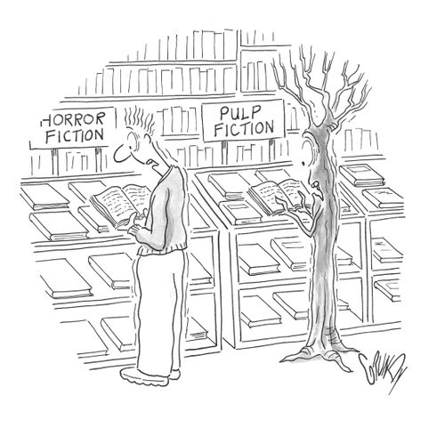 As man reads horror fiction, tree reads pulp fiction.