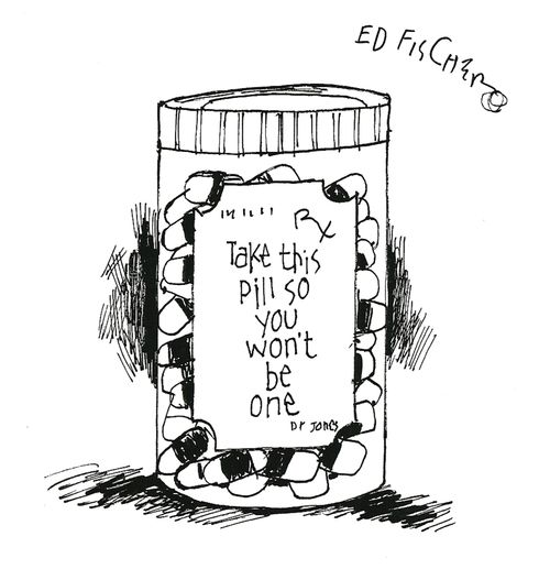 Take a pill so you won't be one.