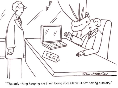 'The only thing keeping me from being successful is not having a salary.'