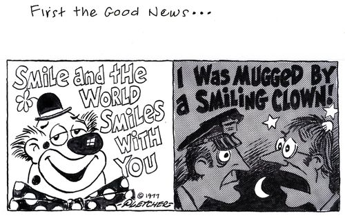 'Smile and the whole world smiles with you ... I was mugged by a smiling clown!'