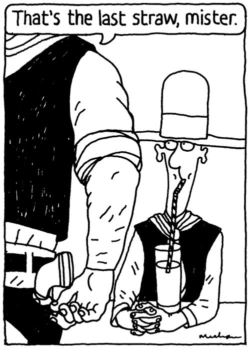 'That's the last straw, mister.'