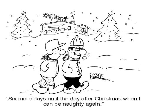 'Six more days until the day after Christmas when I can be naughty again.'