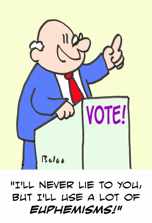 VOTE, 'I'll never lie to you, but I'll use a lot of euphemisms!'