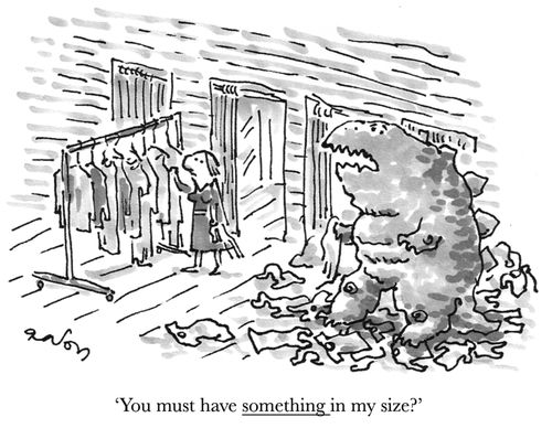 'You must have something in my size?'
