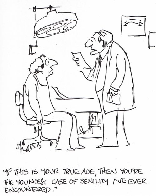 'IF this is your true age, then you're the youngest case of senility I've ever encountered.'