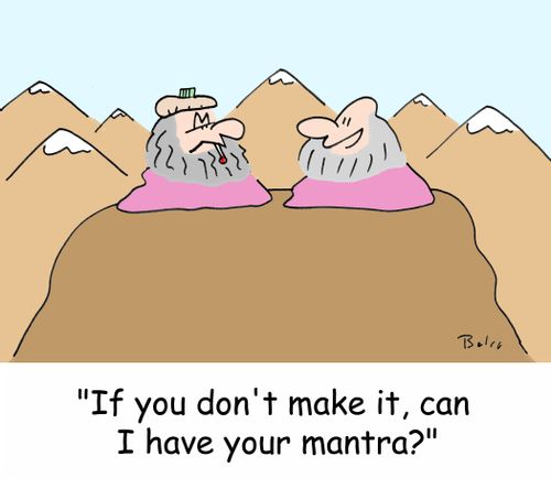 'If you don't make it, can I have your mantra?'