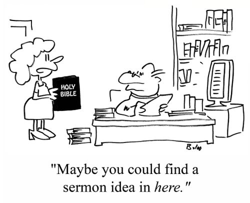 'Maybe you could find a sermon idea in HERE.'
