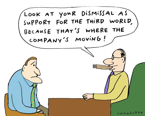 'Look at your dismissal as support for the third world, because that's where the company's moving!'