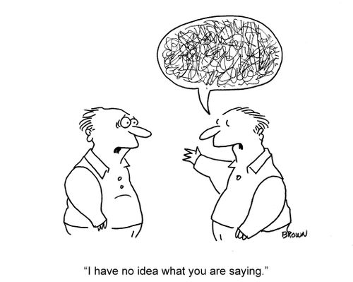 'I have no idea what you are saying.'