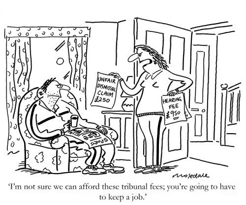 'I'm not sure we can afford these tribunal fees; you're going to have to keep a job.'