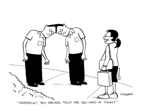 'Andrew! You never told me you had a twin!'