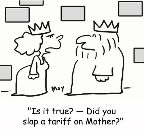 'Is it true? -- Did you slap a tariff on mother?'