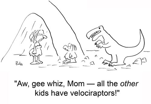 'Ã…w, gee whiz, Mom -- all the other kids have velociraptors!'
