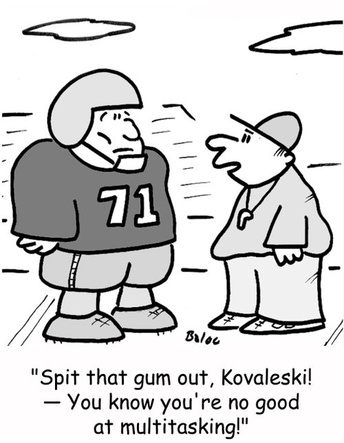 'Spit that gum out, Kovaleski! -- You know you're no good at multitasking!'