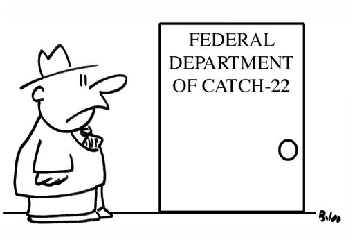 Federal Deaprtment of Catch 22.