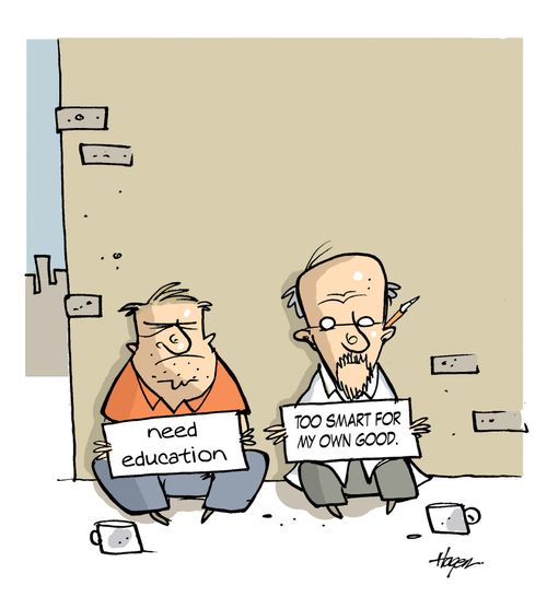 Need Education - Too Smart for Own Good.