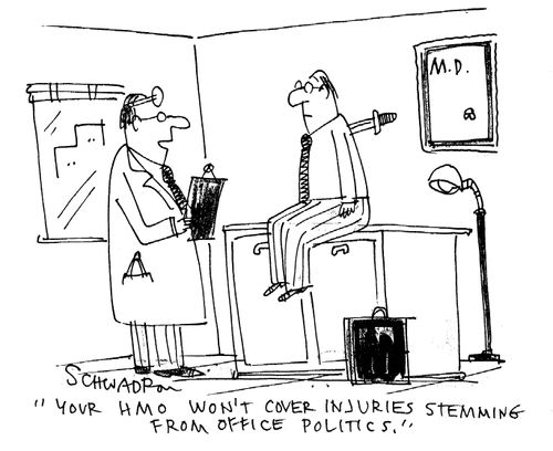 'Your HMO won't cover injuries stemming form office politics.'